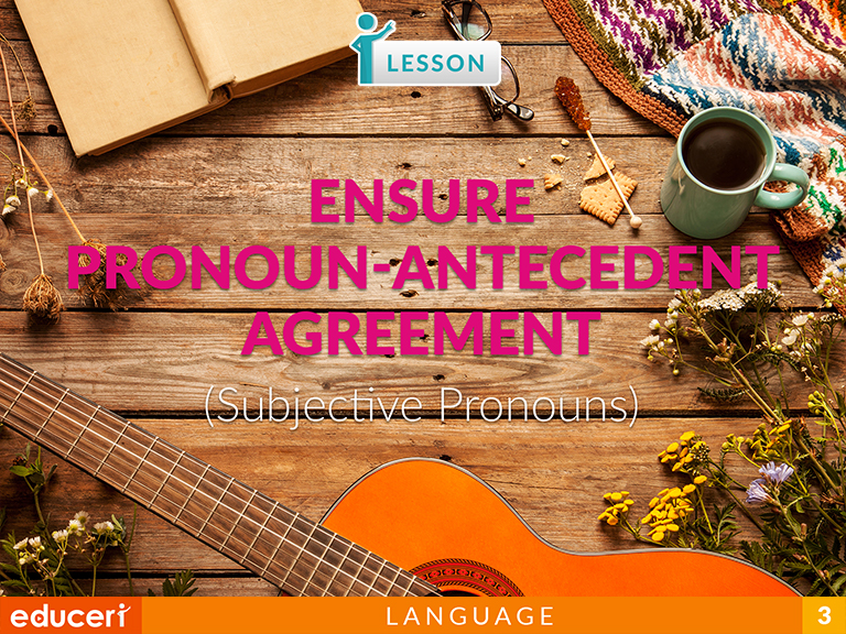 Ensure Pronoun Antecedent Agreement Subjective Pronouns Lesson Plans