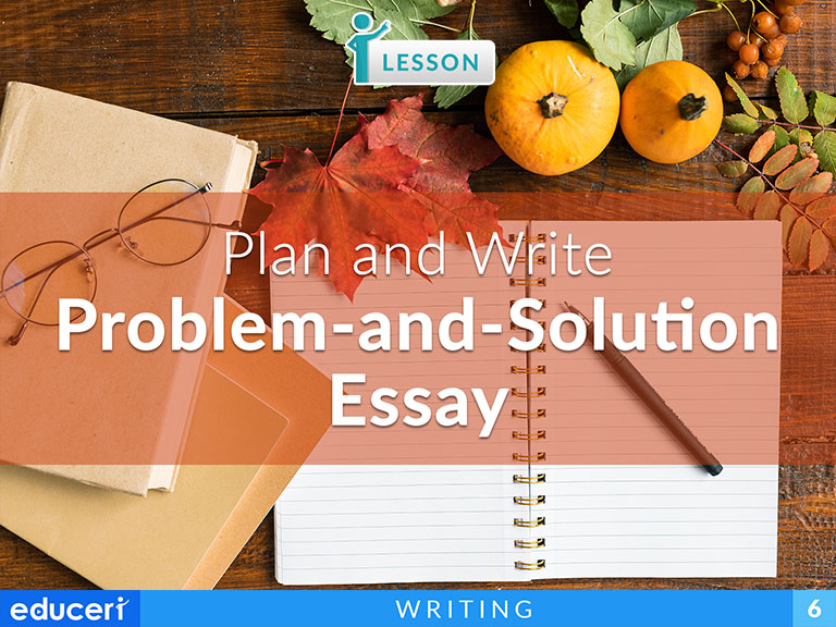 Plan and Write a Problem-and-Solution Essay